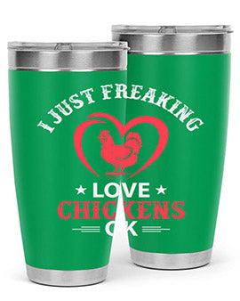 i just freaking love chickens ok Style 5#- chicken- Tumbler