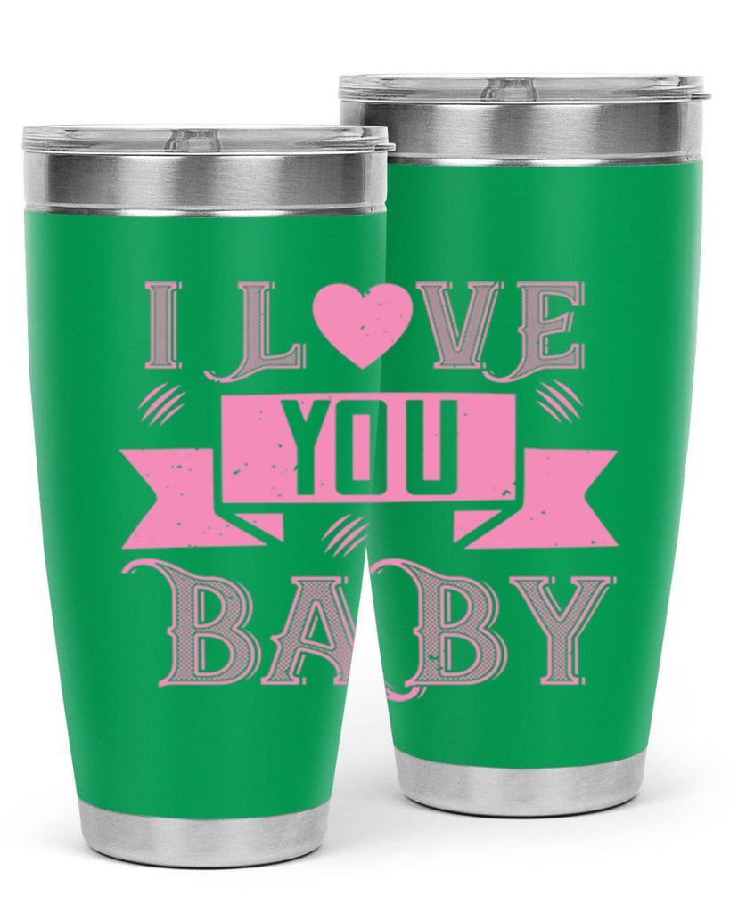 i love you baby 52#- valentines day- Tumbler