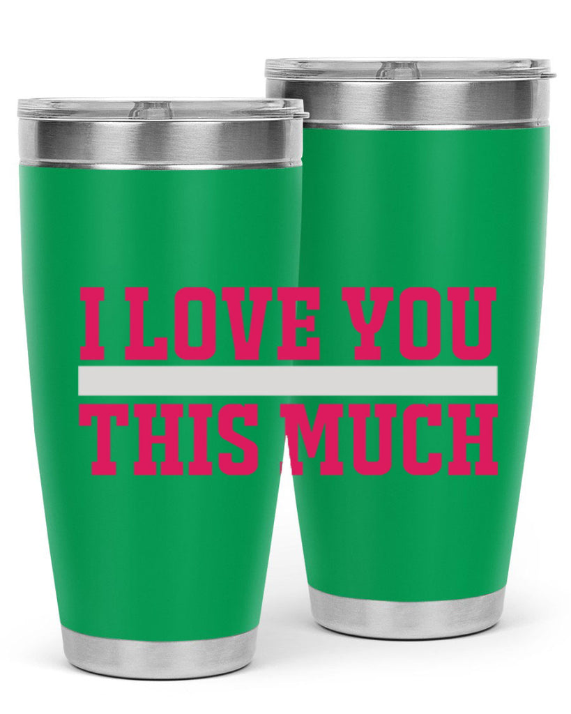 i love you this much 155#- mom- Tumbler