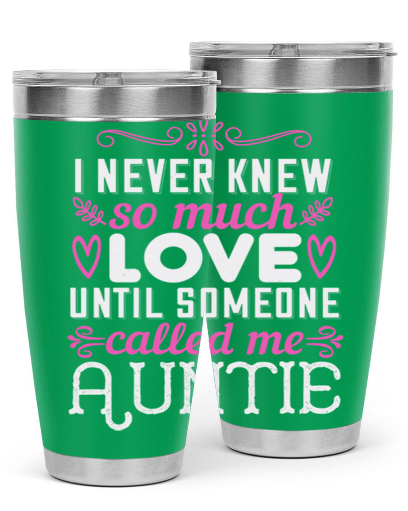 i never knew so much love until someone called me auntie Style 48#- aunt- Tumbler