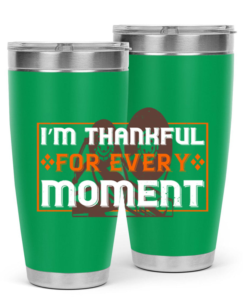 i’m thankful for every moment 25#- thanksgiving- Tumbler