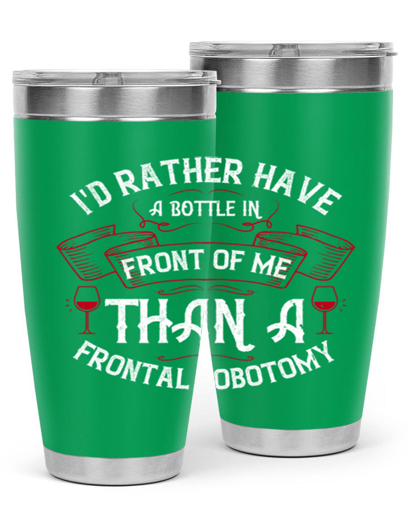 id rather have a bottle in front of me than a frontal lobotomy 40#- drinking- Tumbler