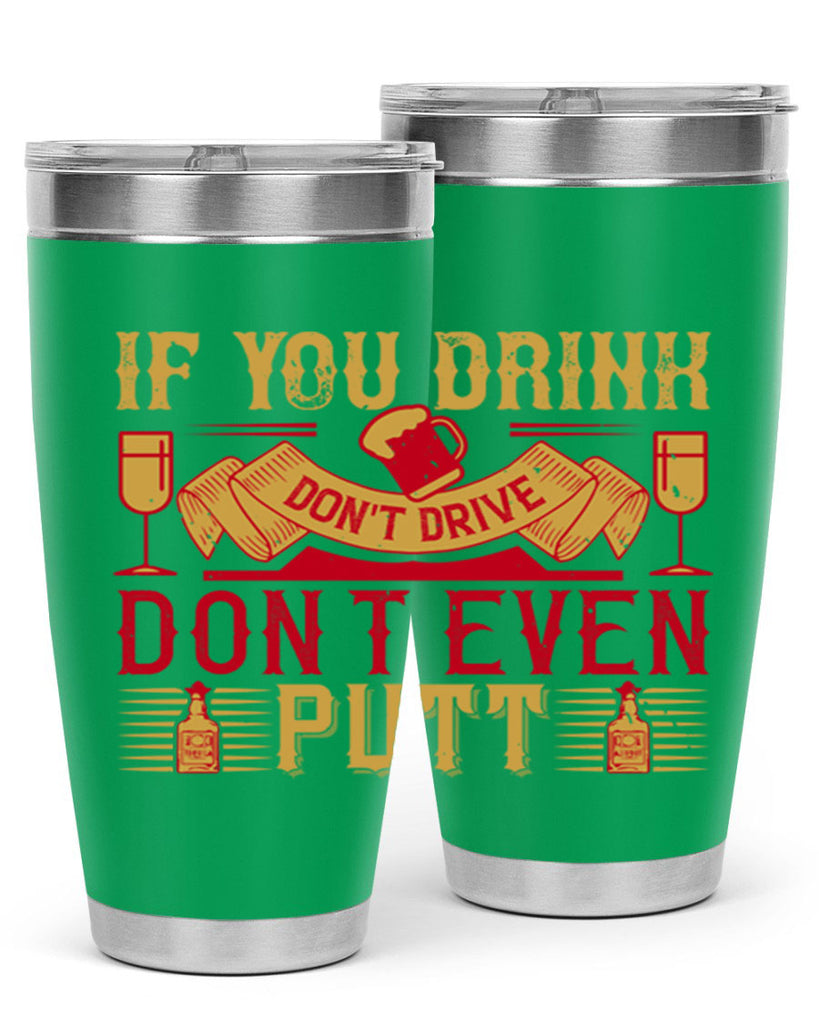 if you drink dont drive dont even putt 37#- drinking- Tumbler