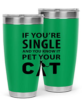 if you’re single Style 60#- cat- Tumbler