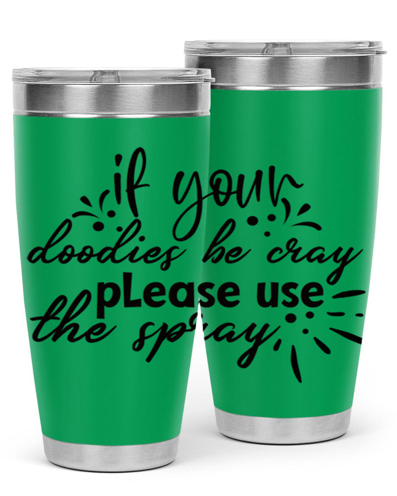 if your doodies be cray please use the spray 68#- bathroom- Tumbler