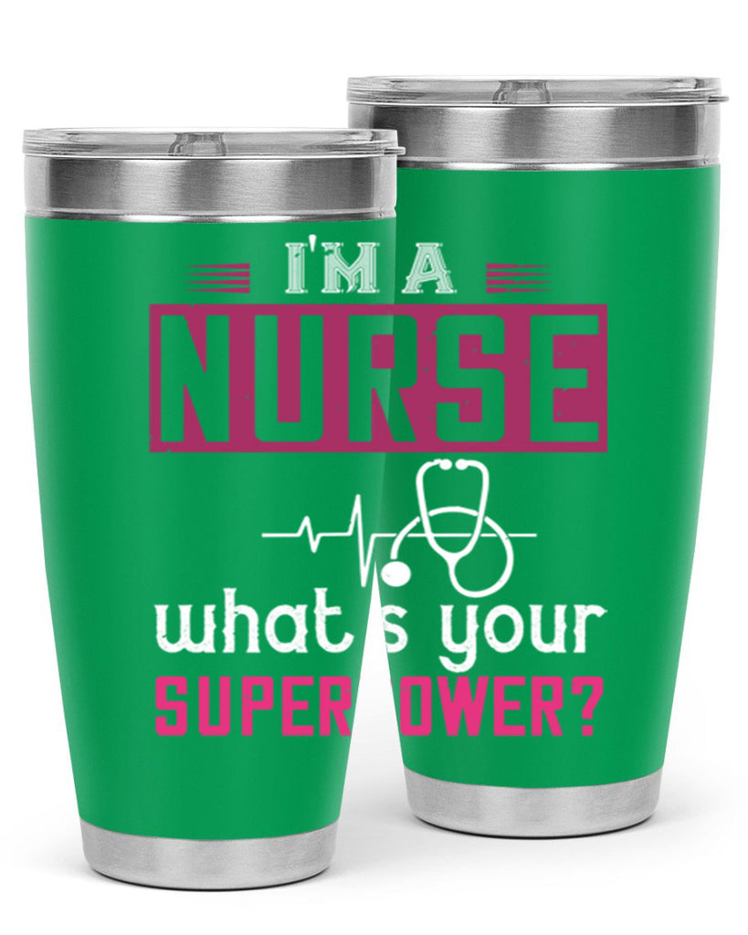 im a nurse whats your superpower Style 308#- nurse- tumbler