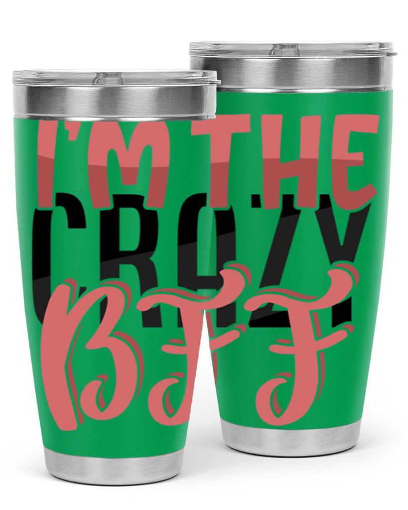 im the crazy bff Style 48#- Best Friend- Tumbler