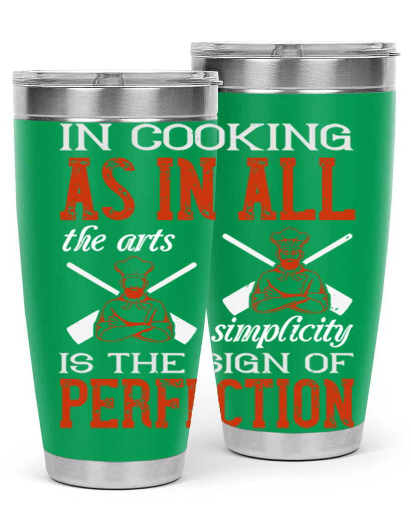 in cooking as in all the arts simplicity is the sign of perfection 22#- cooking- Tumbler