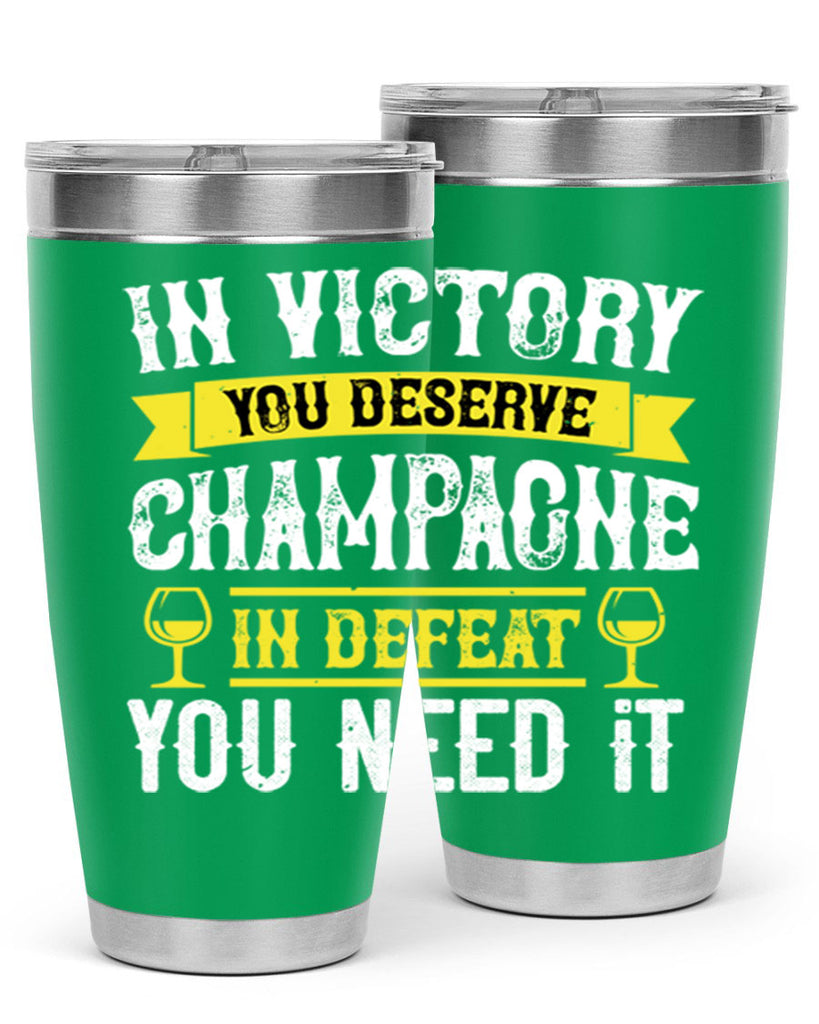 in victory you deserve champagne in defeat you need it 78#- wine- Tumbler