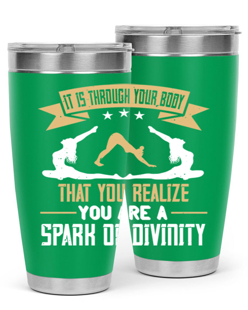 it is through your body that you realize you are a spark of divinity 82#- yoga- Tumbler