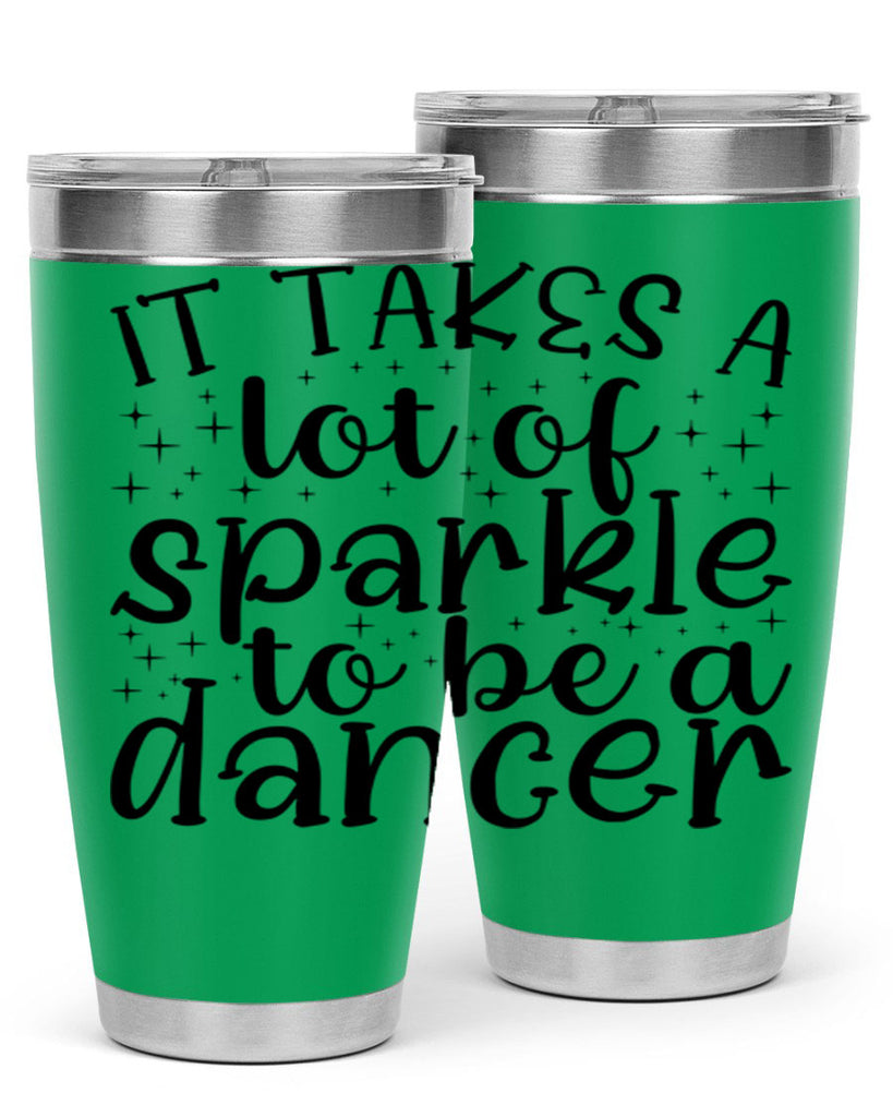 it takes a lof of sparkle to be a dancer54#- ballet- Tumbler