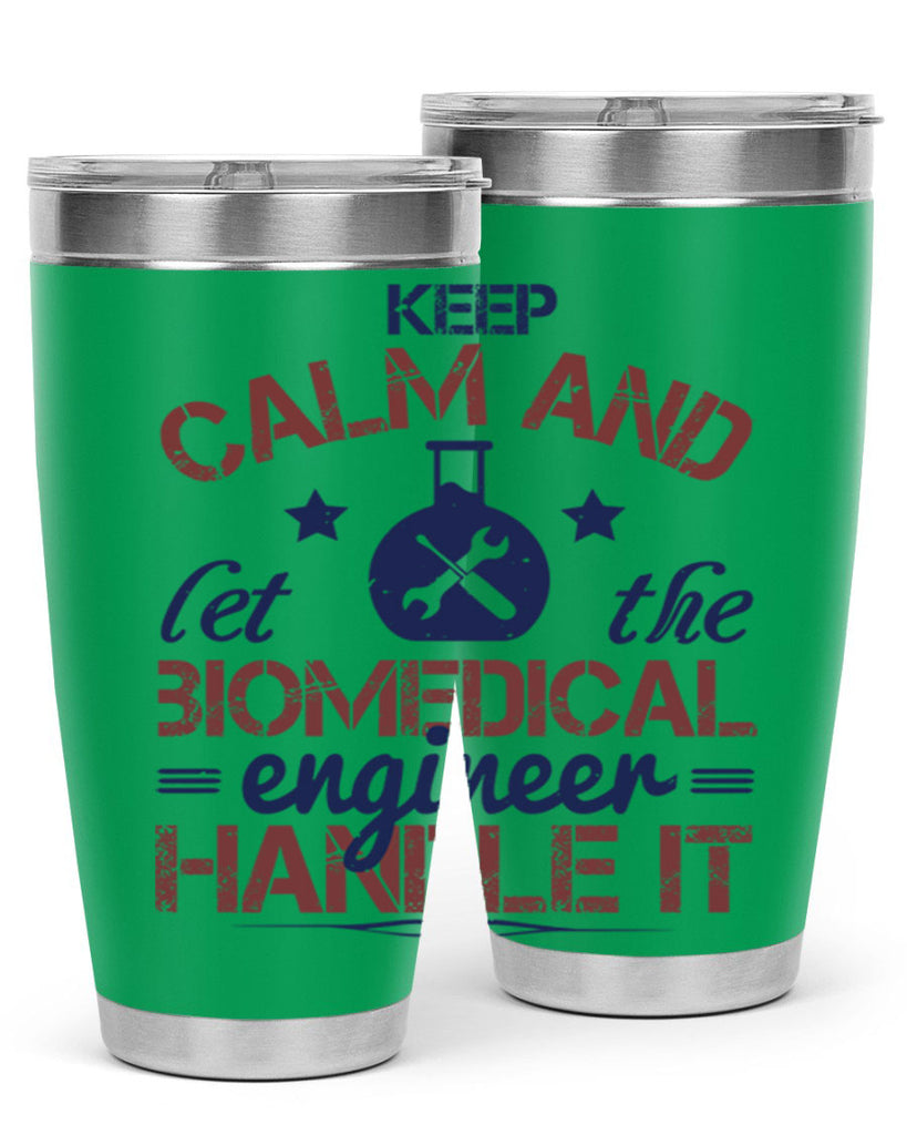 keep calm and left the biomedical engineer handle it Style 46#- engineer- tumbler