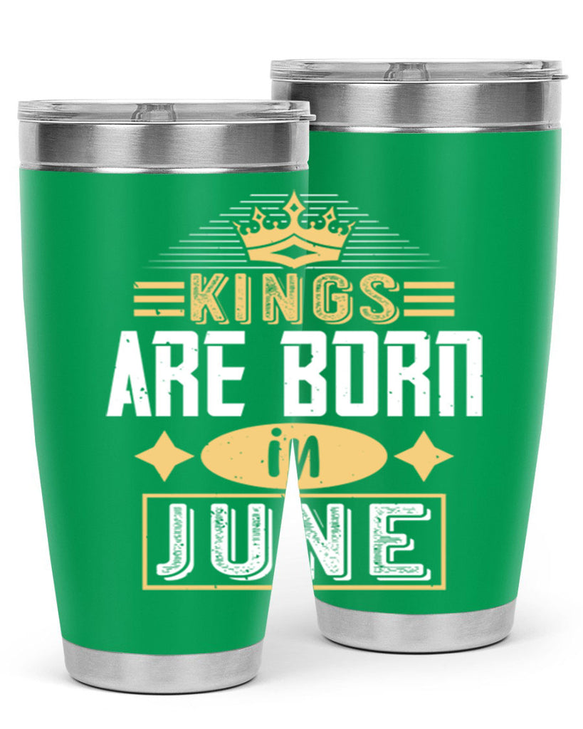 kings are born in june Style 67#- birthday- tumbler