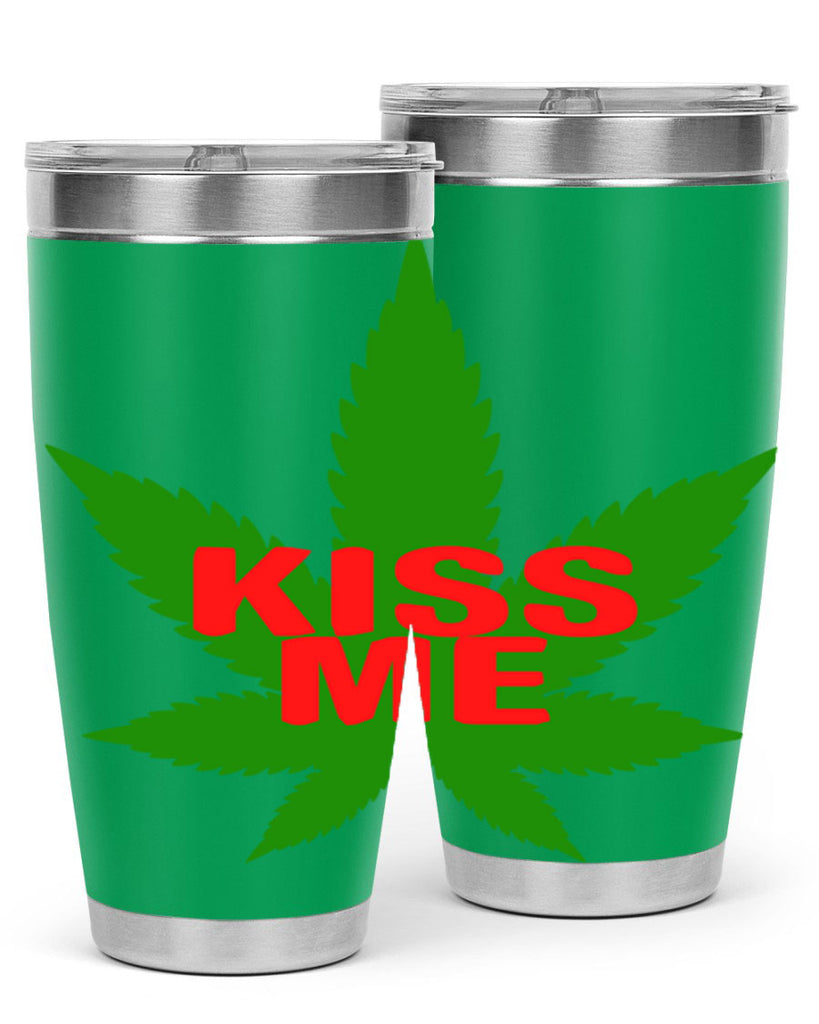 kiss me 178#- marijuana- Tumbler