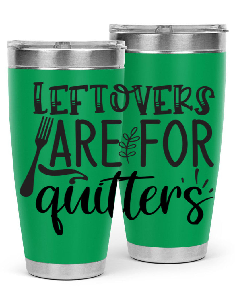 leflovers are for guitters 28#- kitchen- Tumbler