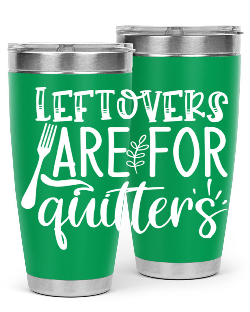 leflovers are for guitters white 29#- kitchen- Tumbler