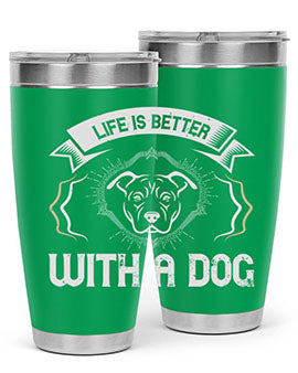 life is better with a dog Style 175#- dog- Tumbler