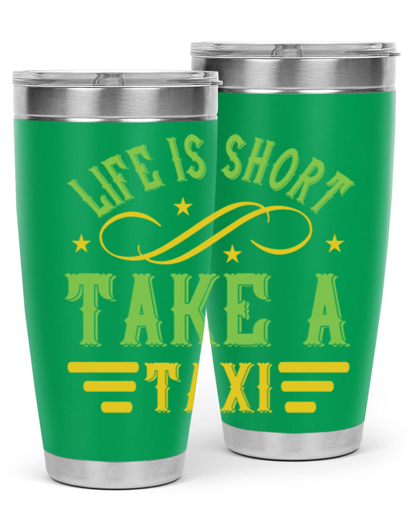 life is short take a taxi Style 21#- bus driver- tumbler