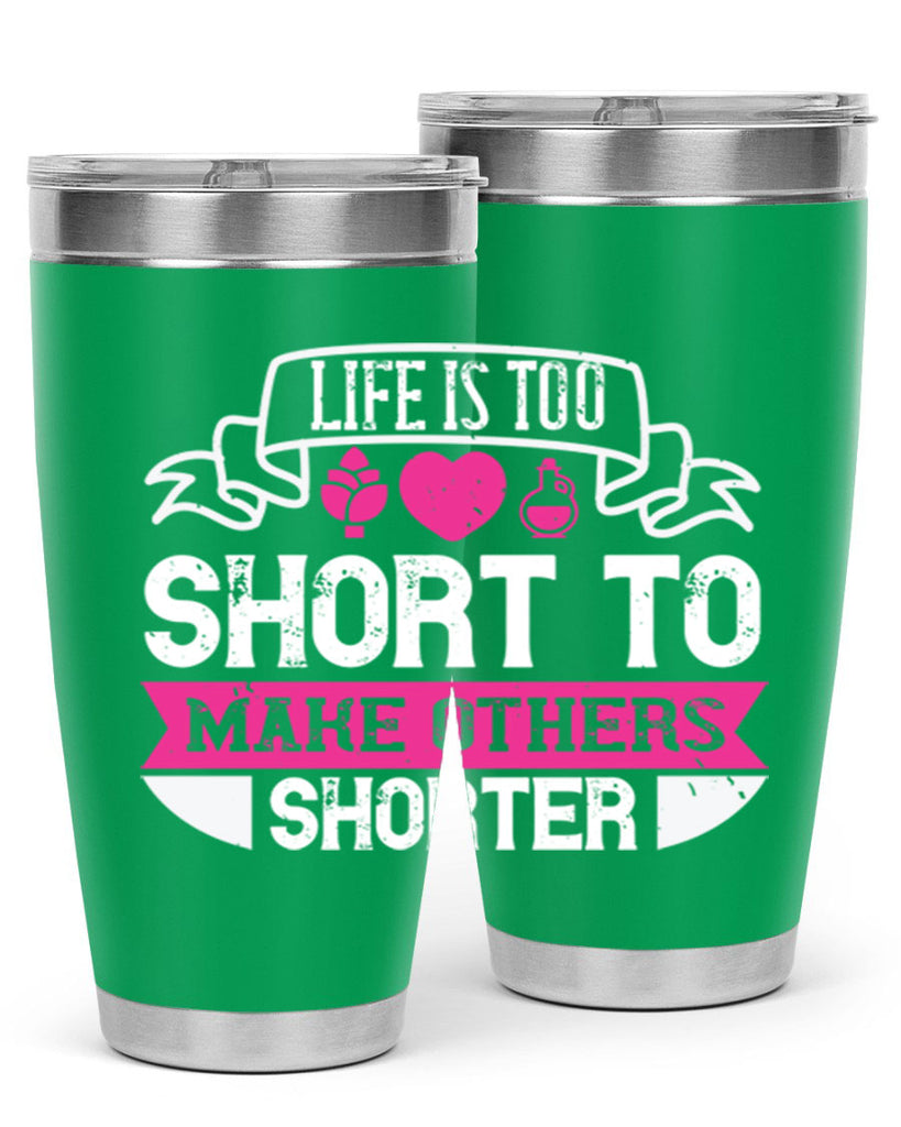 life is too short to make others shorter 124#- vegan- Tumbler