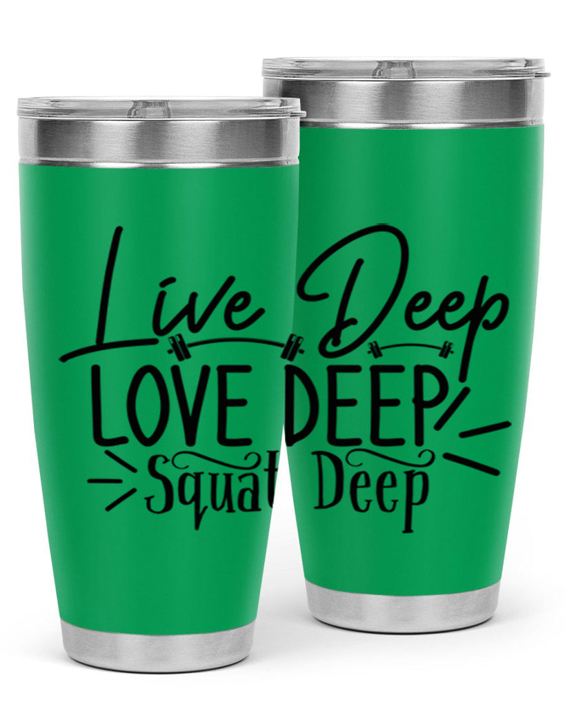 live deep love deep squat deep 31#- gym- Tumbler