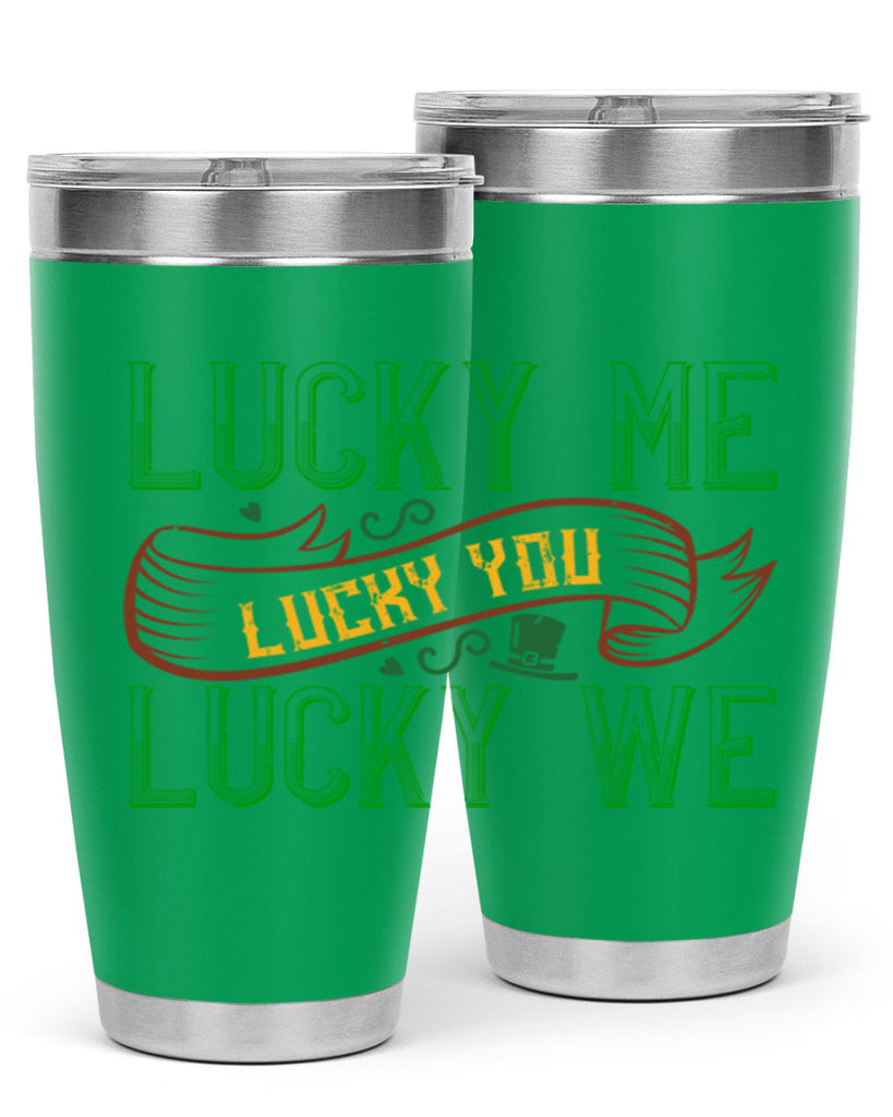 lucky me lucky you lucky me Style 118#- St Patricks Day- Tumbler