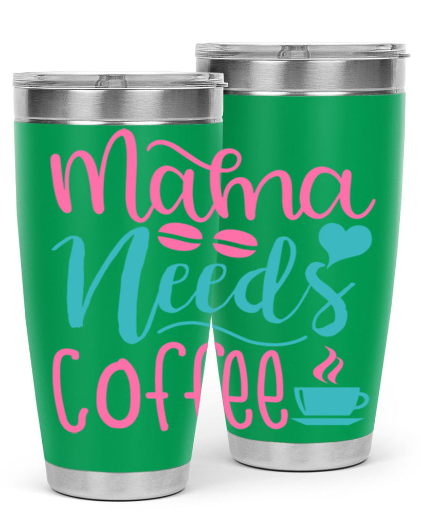 mama needs coffee 323#- mom- Tumbler