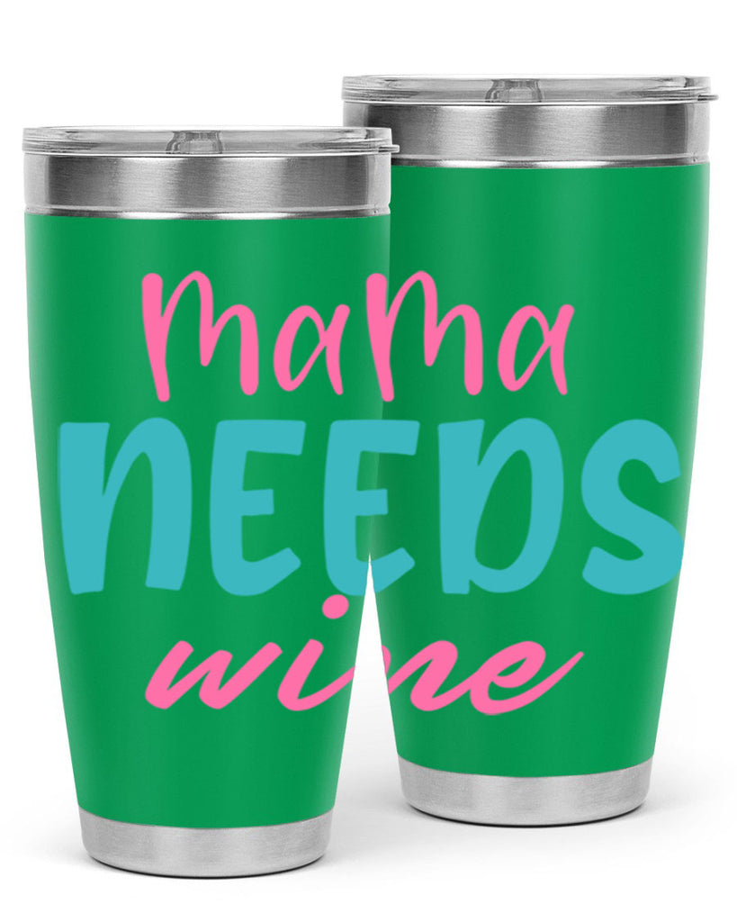 mama needs wine 321#- mom- Tumbler