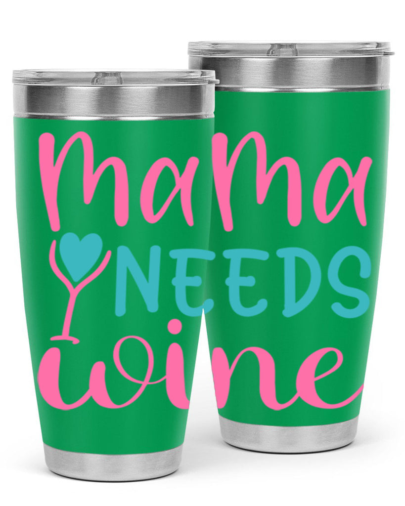 mama needs wine 322#- mom- Tumbler