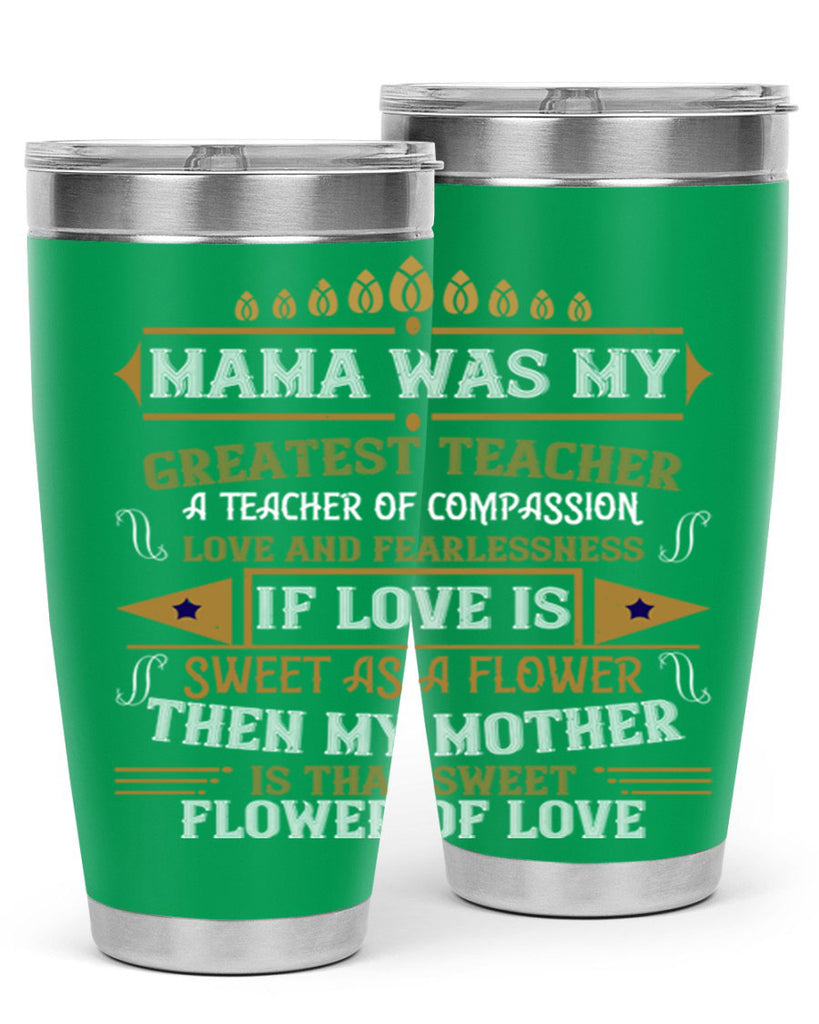 mama was my greatest teacher a teacher of compassion 130#- mom- Tumbler