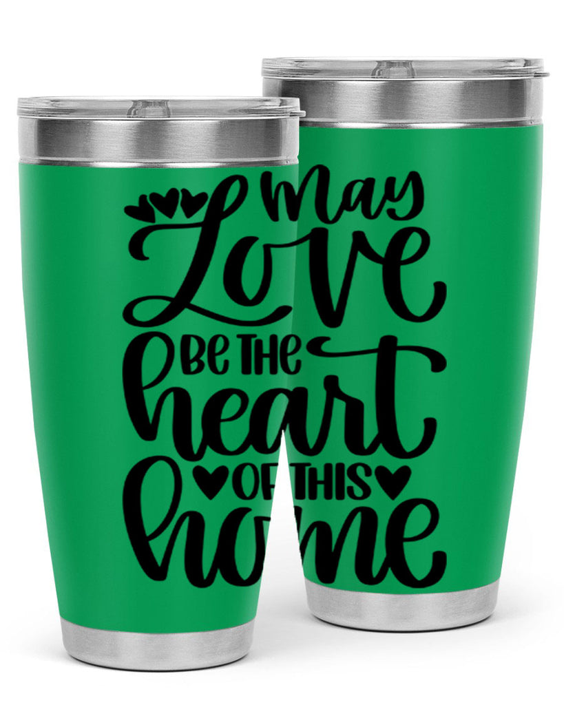 may love be the heart of this home 6#- home- Tumbler