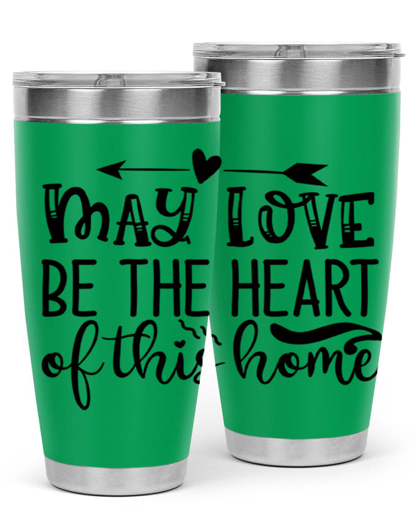 may love be the heart of this home 96#- home- Tumbler