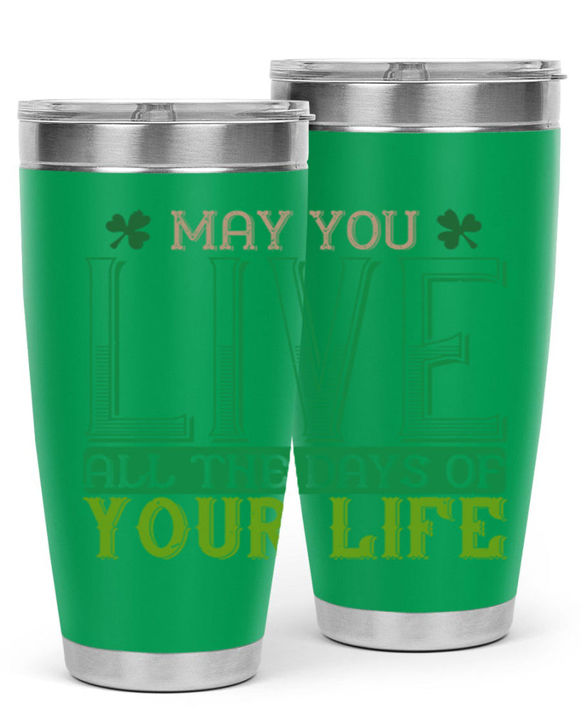 may you kive all the days of your life Style 115#- St Patricks Day- Tumbler