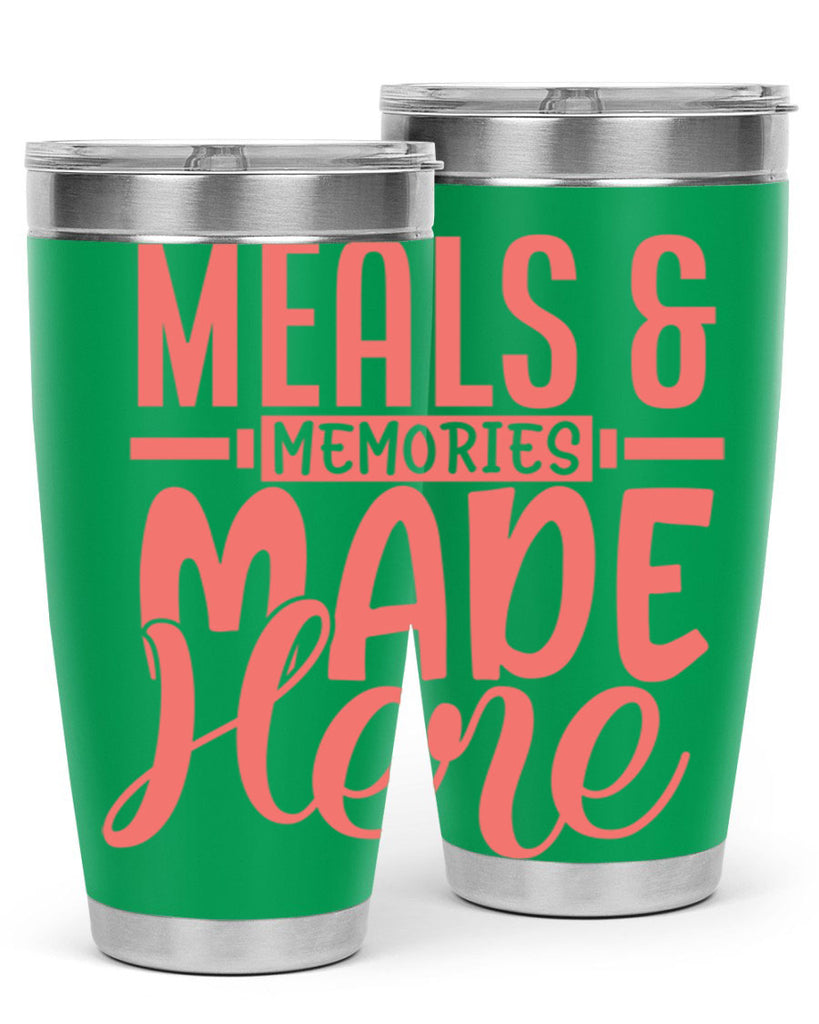 meals memories made here 12#- kitchen- Tumbler