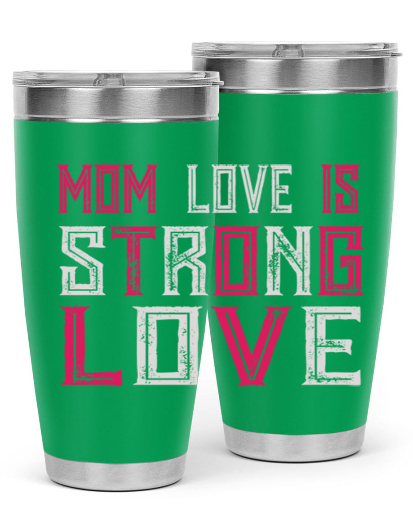 mom love is strong love 122#- mom- Tumbler