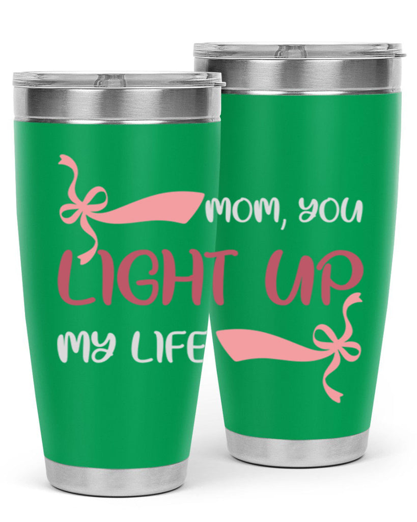 mom you light up my life 115#- mom- Tumbler