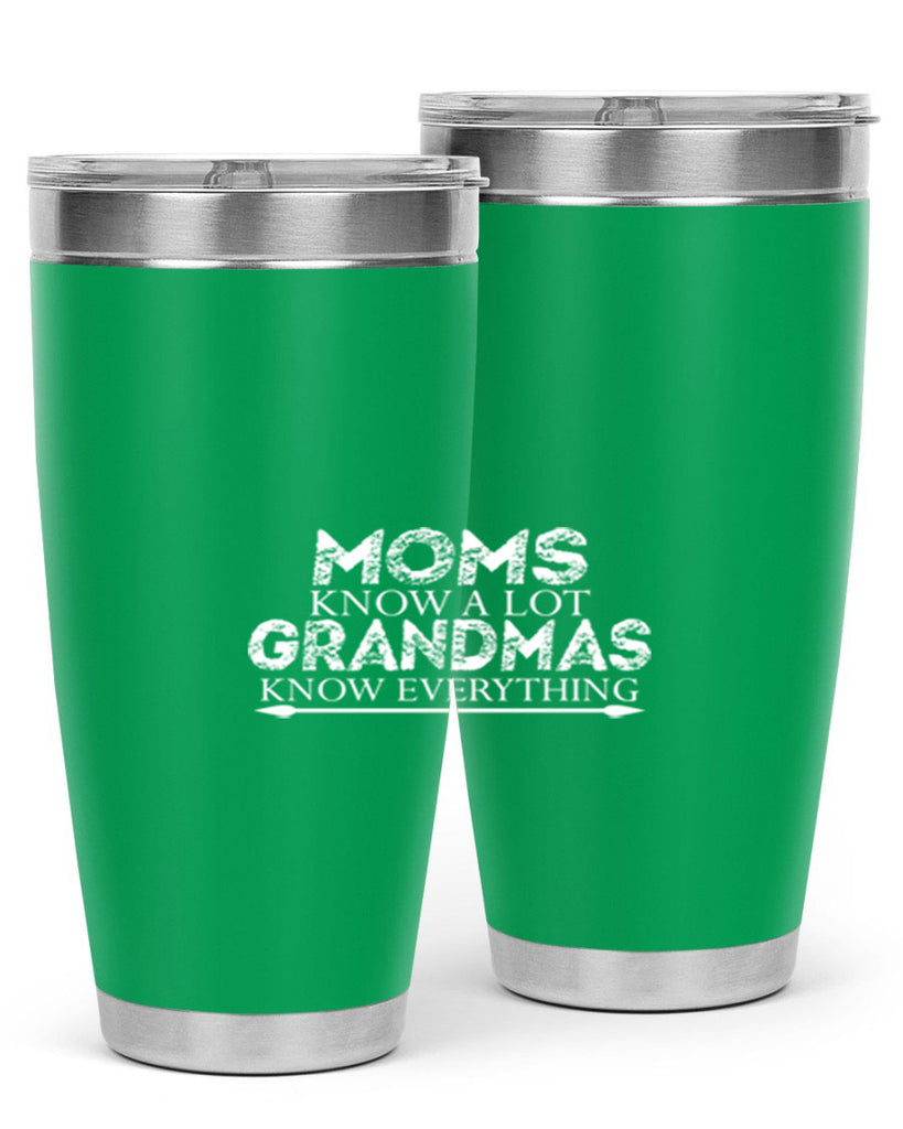 moms know a lot grandmas 423#- mom- Tumbler