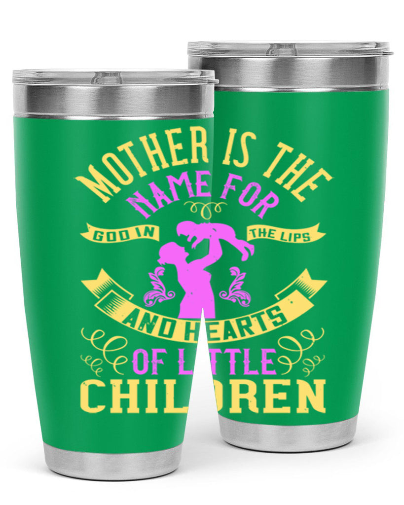 mother is the name for god in the lips and hearts of little children 105#- mom- Tumbler