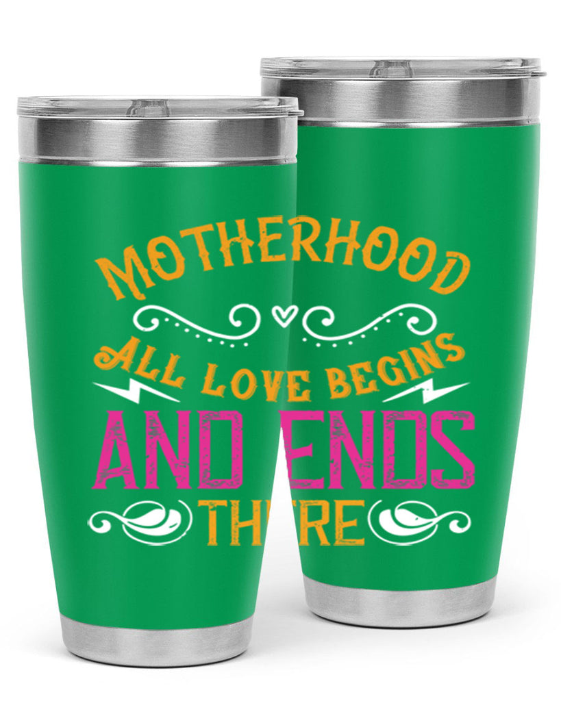 motherhood all love begins and ends there 99#- mom- Tumbler