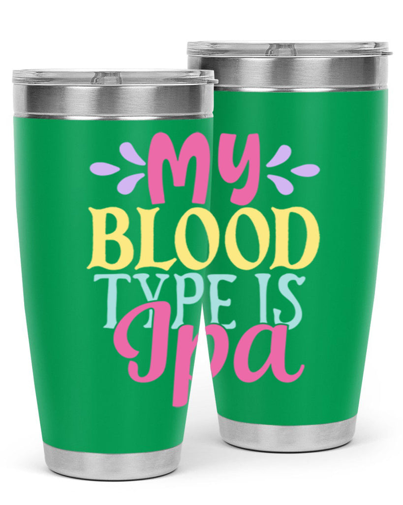 my blood type is ipa 140#- beer- Tumbler