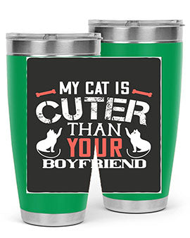 my cat is cuter than your boyfriend Style 71#- cat- Tumbler