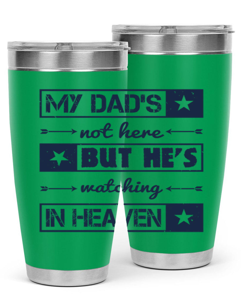 my dads not here 188#- fathers day- Tumbler