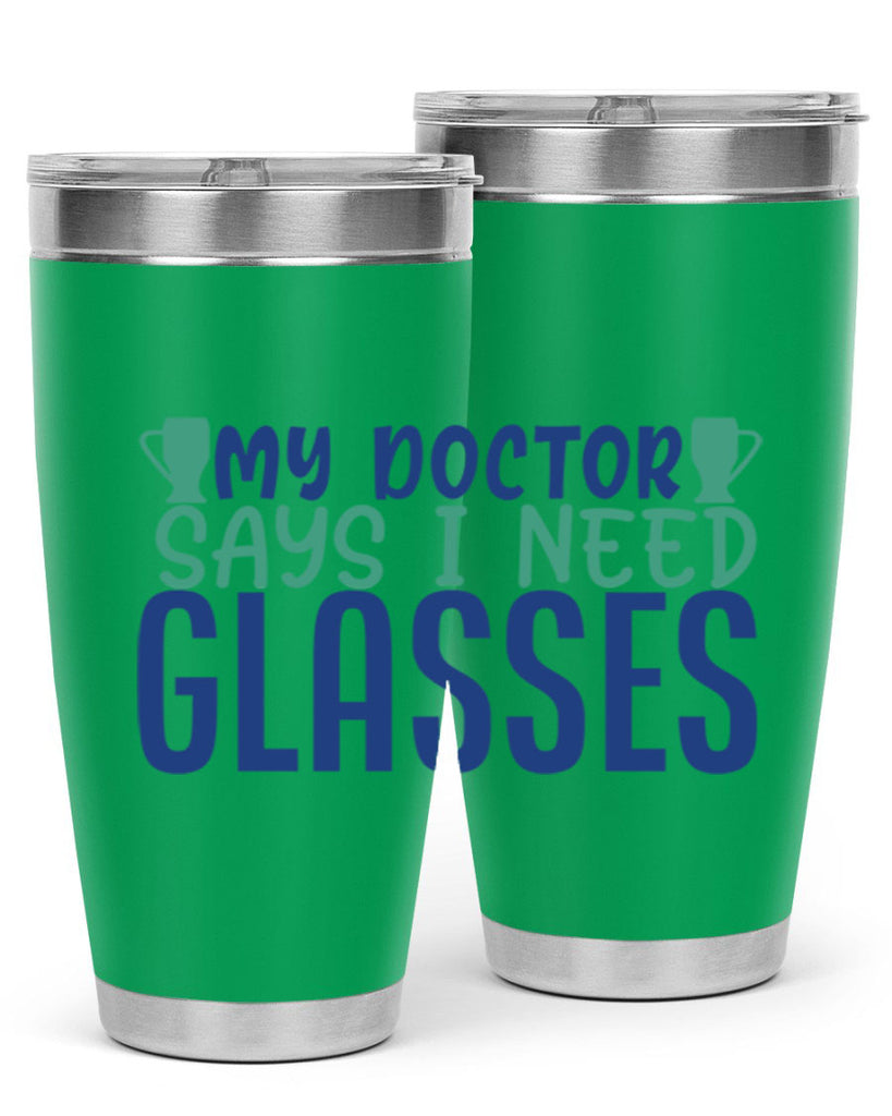 my doctor says i need glasses 179#- wine- Tumbler