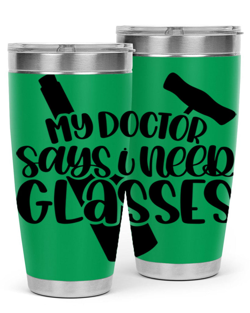 my doctor says i need glasses 36#- wine- Tumbler