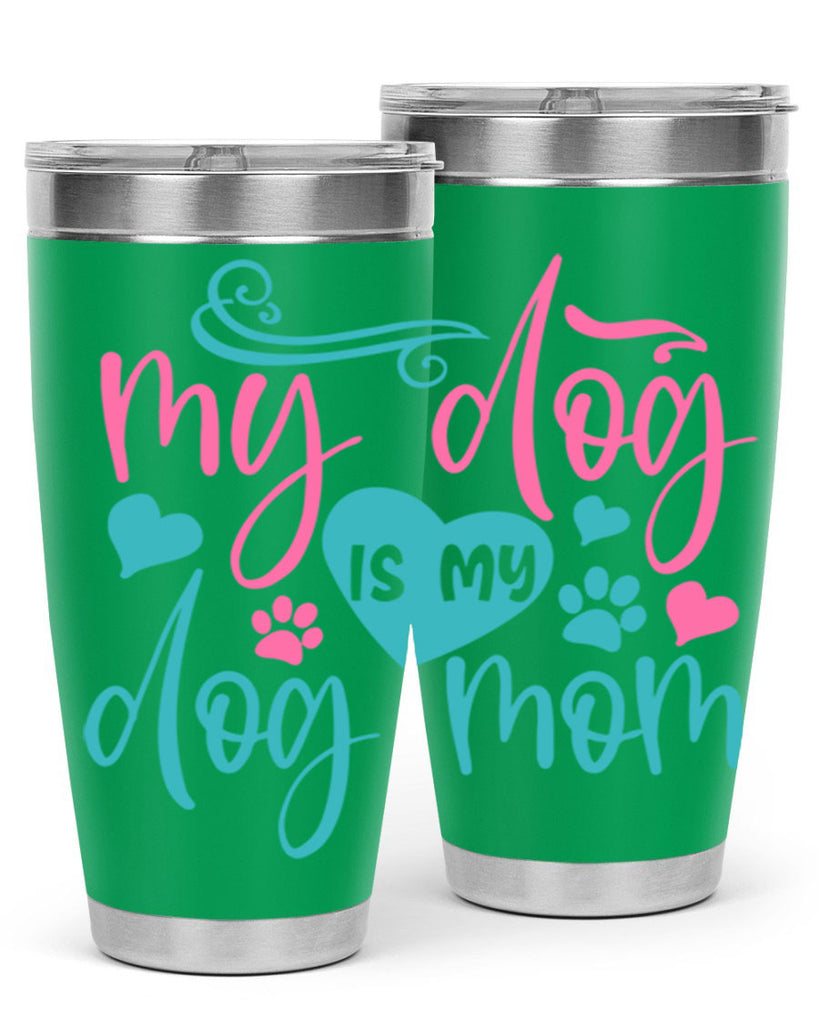 my dog is my dog mom 422#- mom- Tumbler