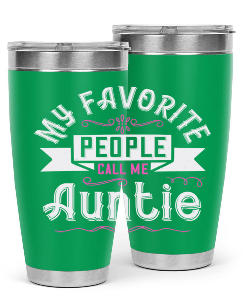 my favorite people call me auntie Style 33#- aunt- Tumbler