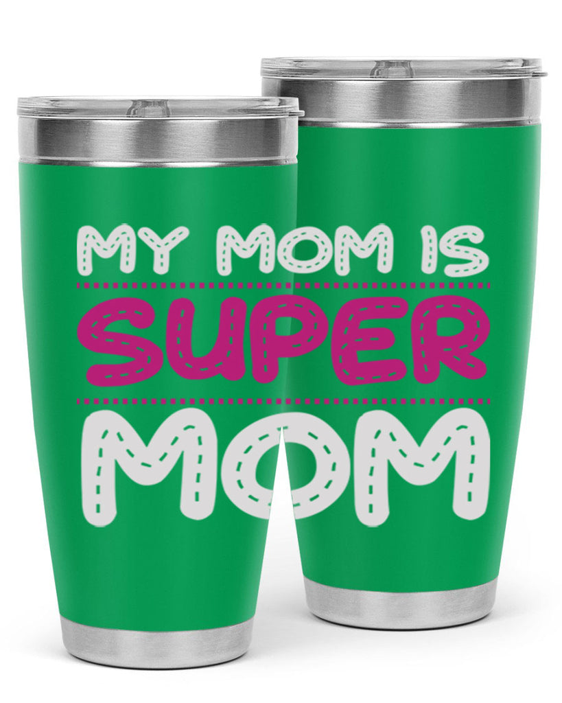 my mom is super mom 90#- mom- Tumbler