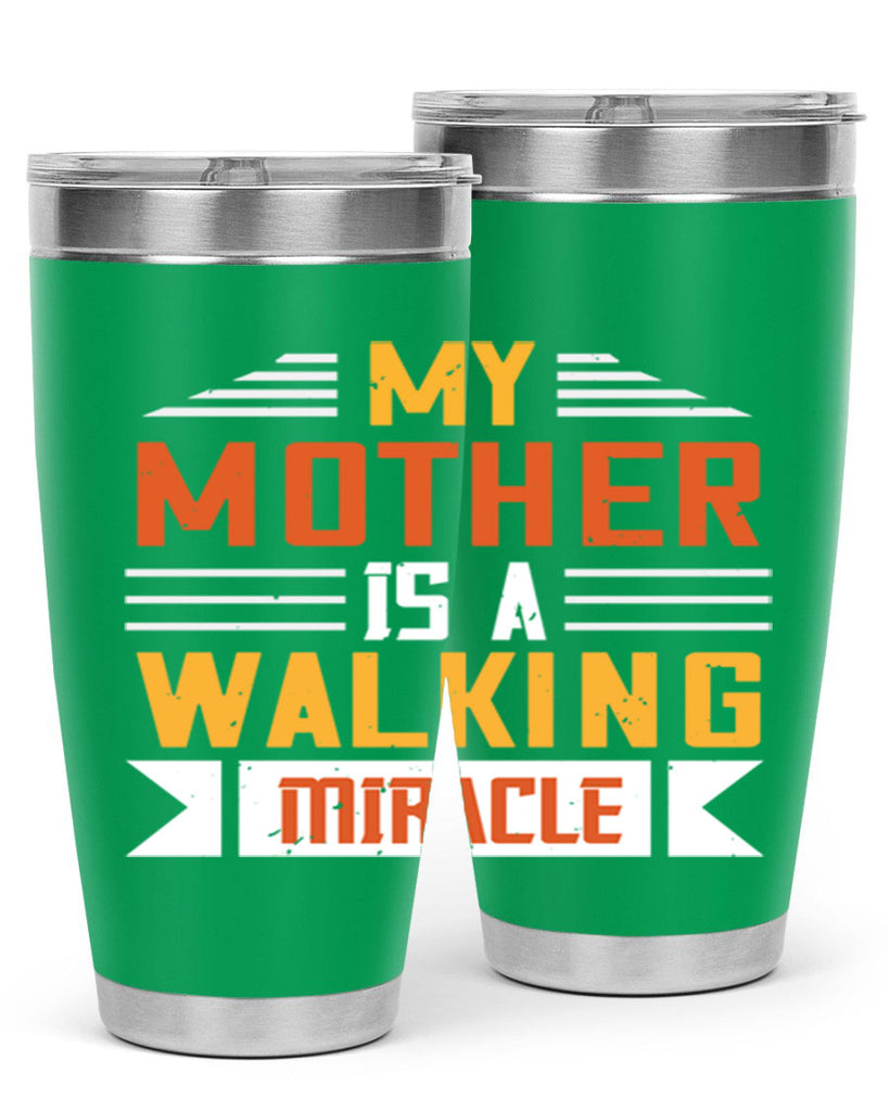 my mother is a walking miracle 85#- mom- Tumbler