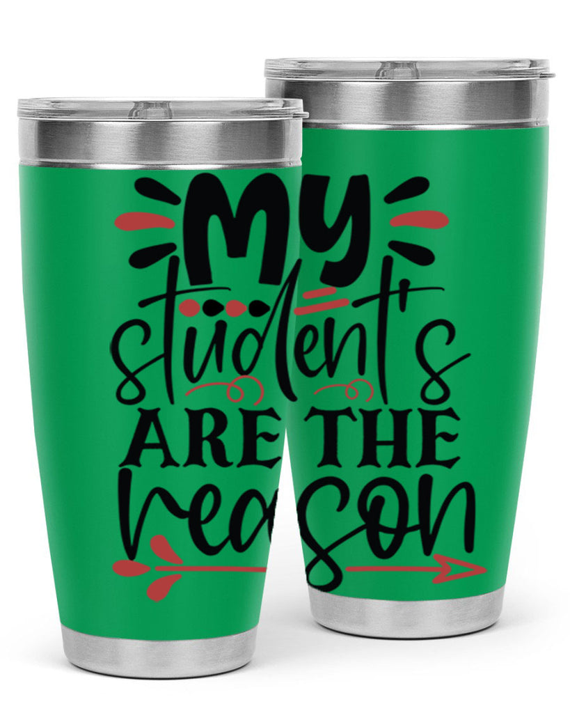 my students are the reason Style 173#- teacher- tumbler