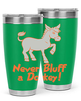 never bluff a donkey Style 2#- donkey- Tumbler