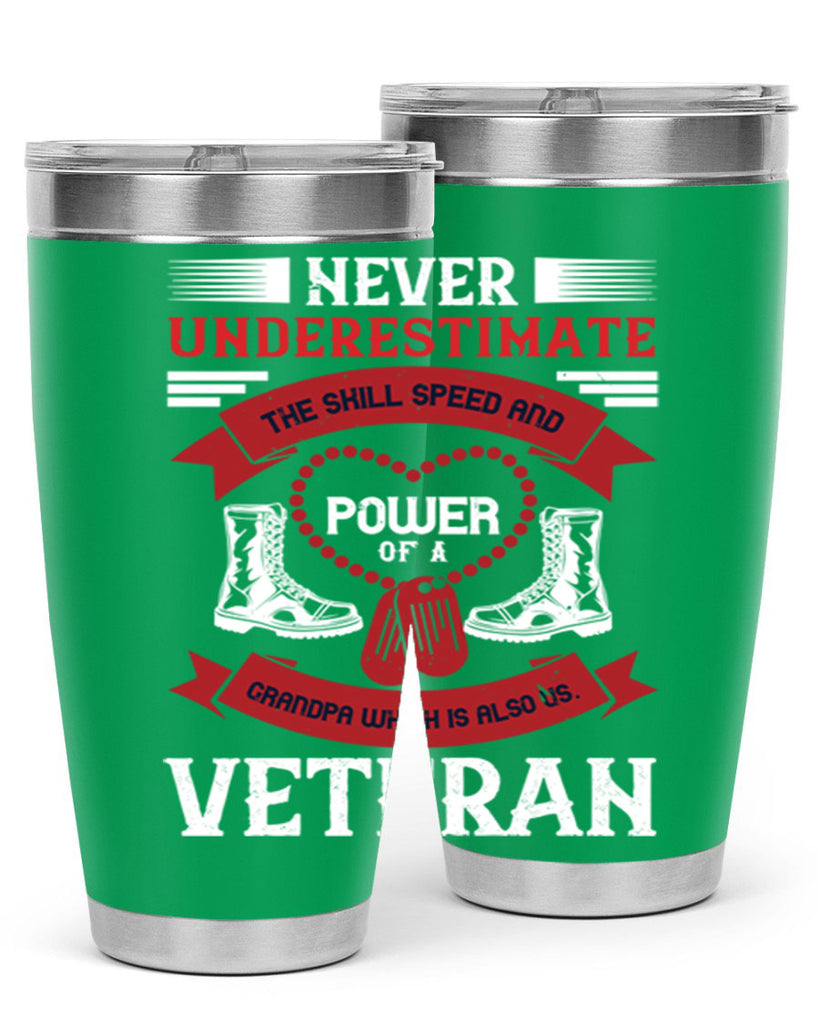 never underestimate the skill speed and power of a grandpa a which is also us veteran 44#- Veterns Day- Tumbler